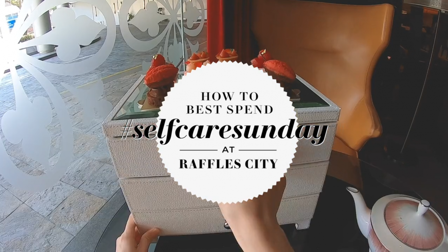 Every Day Is #SelfCareSunday At Raffles City Singapore